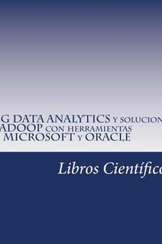 Cover of Big Data Analytics y Soluciones Hadoop Con Herramientas de Microsoft y Oracle