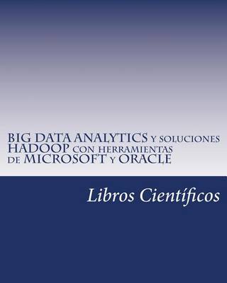 Book cover for Big Data Analytics y Soluciones Hadoop Con Herramientas de Microsoft y Oracle