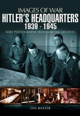 Book cover for Hitler's Headquarters 1939-1945 (Images of War Series)