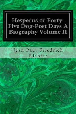 Book cover for Hesperus or Forty-Five Dog-Post Days A Biography Volume II