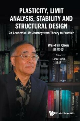 Cover of Plasticity, Limit Analysis, Stability And Structural Design: An Academic Life Journey From Theory To Practice