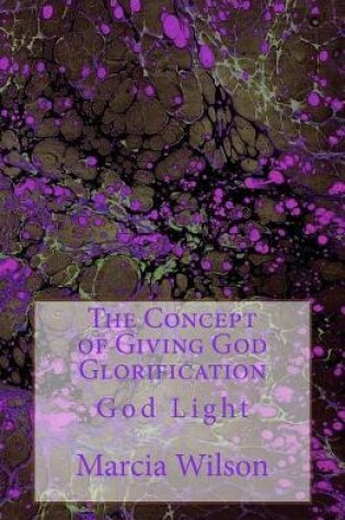 Cover of The Concept of Giving God Glorification