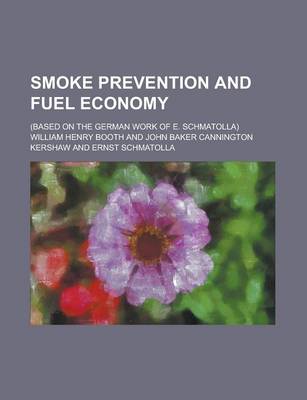 Book cover for Smoke Prevention and Fuel Economy; (Based on the German Work of E. Schmatolla)