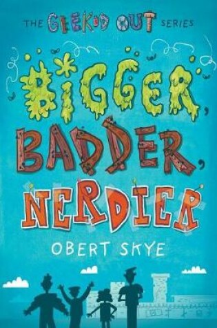 Cover of Bigger, Badder, Nerdier