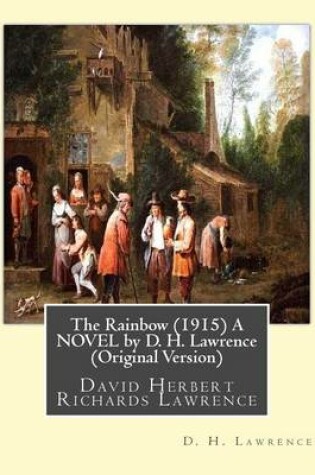 Cover of The Rainbow (1915) A NOVEL by D. H. Lawrence (Original Version)