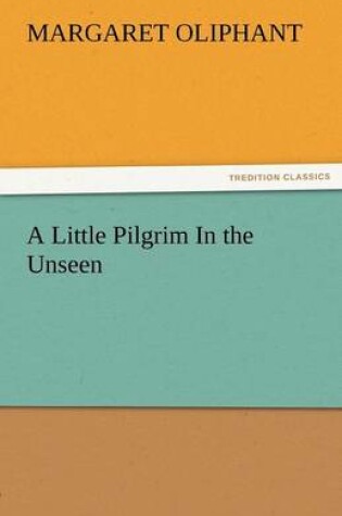 Cover of A Little Pilgrim in the Unseen