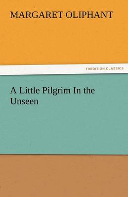 Book cover for A Little Pilgrim in the Unseen