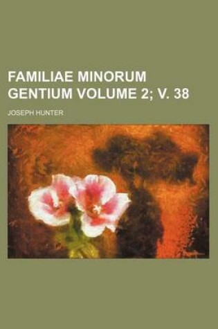 Cover of Familiae Minorum Gentium Volume 2; V. 38