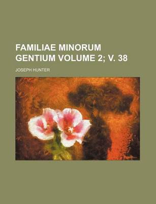 Book cover for Familiae Minorum Gentium Volume 2; V. 38