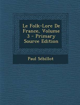 Book cover for Le Folk-Lore de France, Volume 3