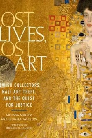 Cover of Lost Lives, Lost Art: Jewish Collectors, Nazi Art Theft and the Quest for Justice
