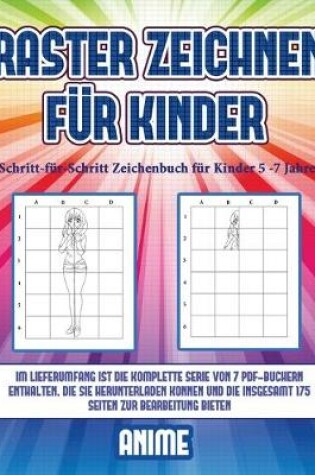 Cover of Schritt-für-Schritt Zeichenbuch für Kinder 5 -7 Jahre (Raster zeichnen für Kinder - Anime)