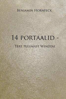 Book cover for 14 Portaalid - Tere Tulemast Windtal