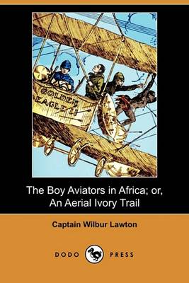 Book cover for The Boy Aviators in Africa; Or, an Aerial Ivory Trail (Dodo Press)