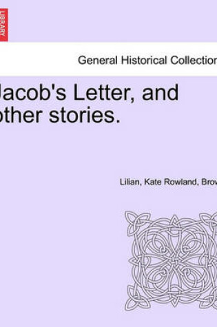 Cover of Jacob's Letter, and Other Stories.