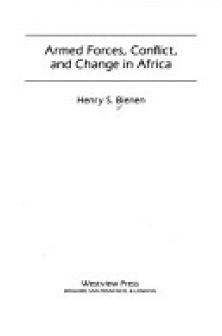 Cover of Armed Forces, Conflict, And Change In Africa