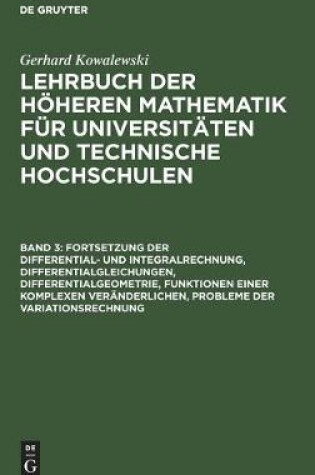 Cover of Fortsetzung Der Differential- Und Integralrechnung, Differentialgleichungen, Differentialgeometrie, Funktionen Einer Komplexen Veranderlichen, Probleme Der Variationsrechnung