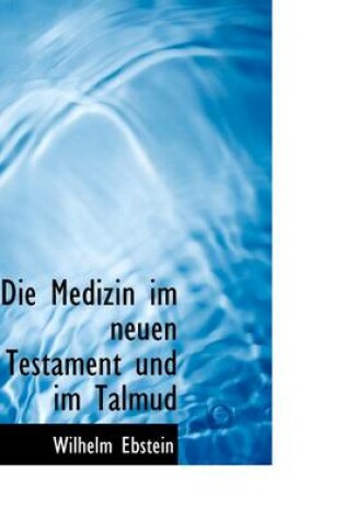 Cover of Die Medizin Im Neuen Testament Und Im Talmud