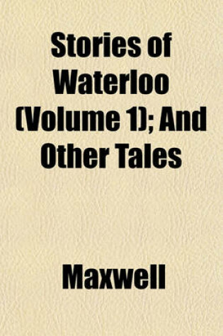 Cover of Stories of Waterloo (Volume 1); And Other Tales