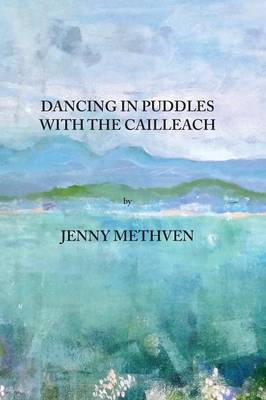 Cover of Dancing in Puddles with the Cailleach