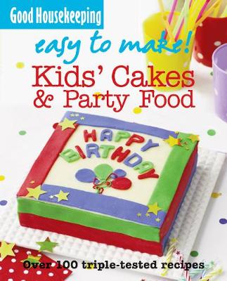 Book cover for Good Housekeeping Easy to Make! Kids' Cakes and Party Food