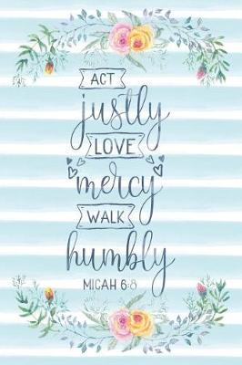 Cover of Act Justly Love Mercy Walk Humbly Micah 6