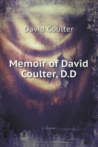 Cover of Memoir of David Coulter, D.D