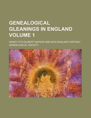 Book cover for Genealogical Gleanings in England Volume 1