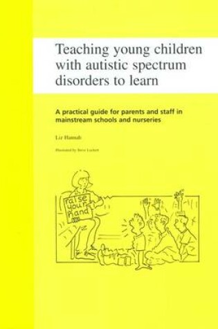 Cover of Teaching Young Children with Autistic Spectrum Disorders to Learn