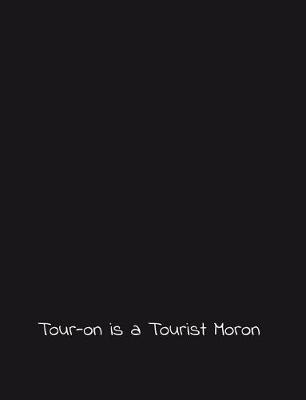 Cover of Tour-On Is a Tourist Moron