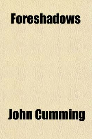 Cover of Foreshadows; Lectures on Our Lord's Parables. by the REV. John Cumming