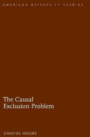 Cover of The Causal Exclusion Problem