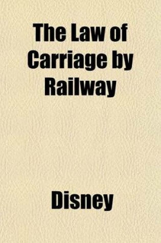Cover of The Law of Carriage by Railway