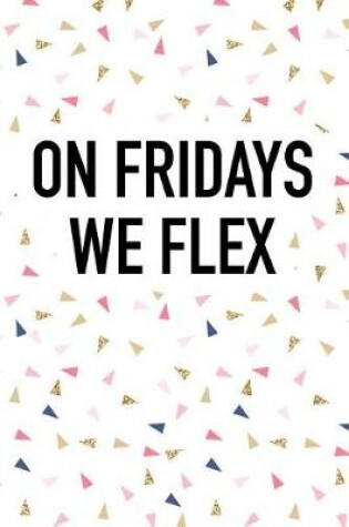 Cover of On Fridays We Flex