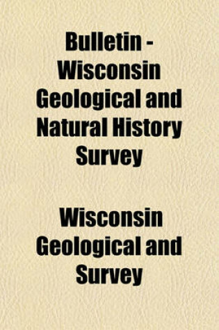 Cover of Bulletin - Wisconsin Geological and Natural History Survey (Volume 5-6)