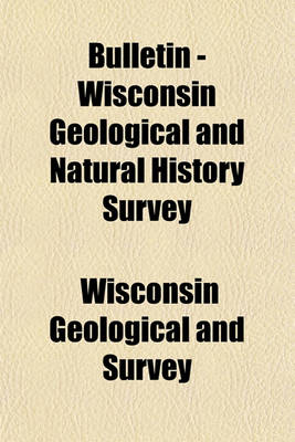 Book cover for Bulletin - Wisconsin Geological and Natural History Survey (Volume 5-6)