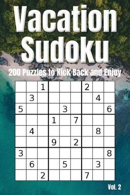 Book cover for Vacation Sudoku - 200 Puzzles to Kick Back and Enjoy Vol. 2