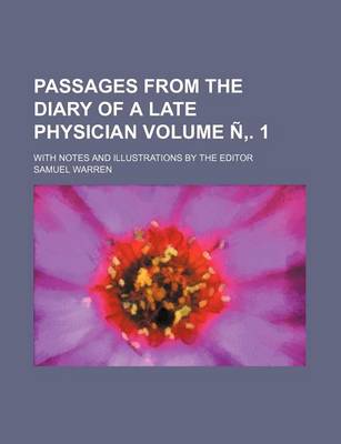 Book cover for Passages from the Diary of a Late Physician Volume N . 1; With Notes and Illustrations by the Editor