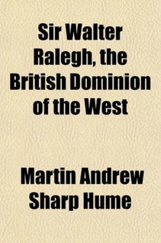 Cover of Sir Walter Ralegh, the British Dominion of the West