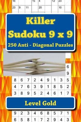 Book cover for Killer Sudoku 9 X 9 - 250 Anti - Diagonal Puzzles - Level Gold