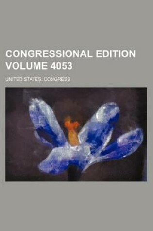 Cover of Congressional Edition Volume 4053