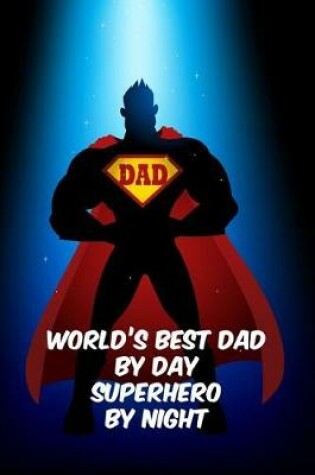 Cover of World's best dad by day superhero by night