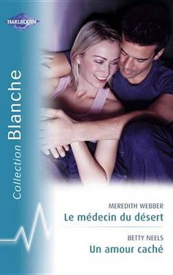 Book cover for Le Medecin Du Desert - Un Amour Cache (Harlequin Blanche)