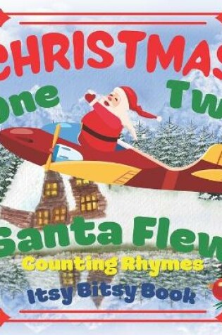 Cover of CHRISTMAS - One Two Santa Flew! Counting Rhymes - Itsy Bitsy Book