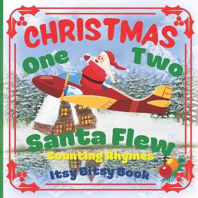 Book cover for CHRISTMAS - One Two Santa Flew! Counting Rhymes - Itsy Bitsy Book