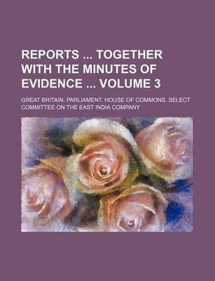 Book cover for Reports Together with the Minutes of Evidence Volume 3