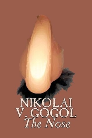 Cover of The Nose by Nikolai Gogol, Classics, Literary