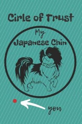 Cover of Circle of Trust My Japanese Chin Blank Lined Notebook Journal