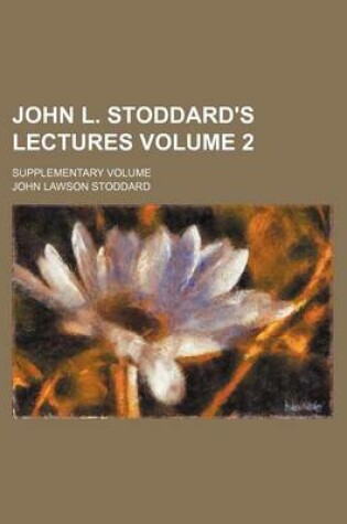 Cover of John L. Stoddard's Lectures; Supplementary Volume Volume 2