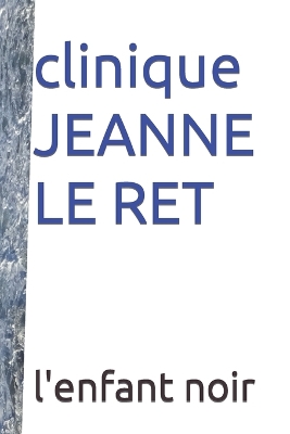 Cover of clinique JEANNE LE RET